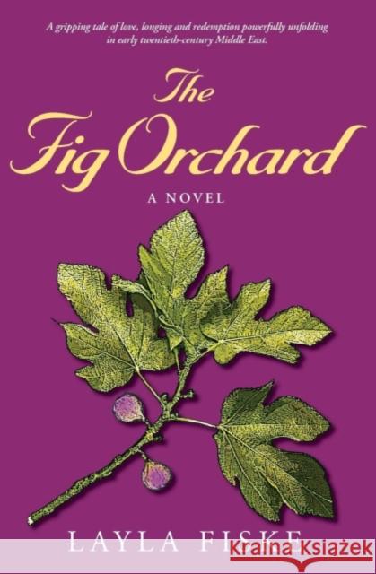 The Fig Orchard Layla Fiske 9780989455404 Rancho Publishing, LLC