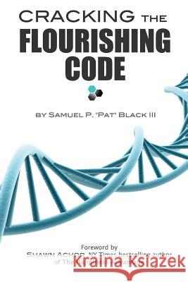 Cracking The Flourishing Code Black, Samuel P., III 9780989457514 Explore the Globe Marketing LLC