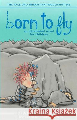 Born to Fly: The tale of a dream that would not die Wiedemer, Leah 9780989459143 Peapod Publishing, Incorporated