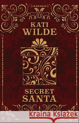 Secret Santa & All He Wants For Christmas Kati Wilde   9780989461122 Kati Wilde