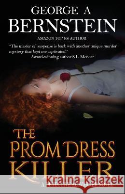 The Prom Dress Killer: A Detective Al Warner Suspense MR George a. Bernstein 9780989468169