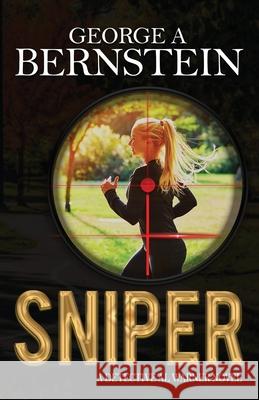 Sniper: A Detective Al Warner Novel George A. Bernstein 9780989468183