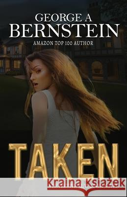 Taken: A Detective Al Warner Novel George A Bernstein 9780989468190