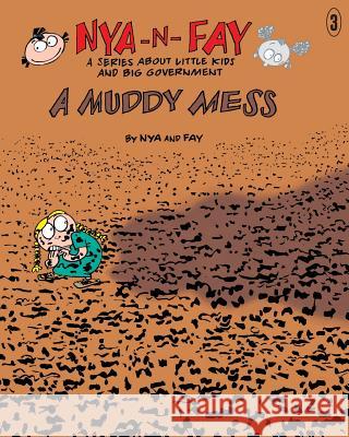 A Muddy Mess Nya                                      Fay 9780989469166 Happy Woods Press