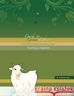 Guide to Green Fabrics Teaching Companion Kristene Smith 9780989474719