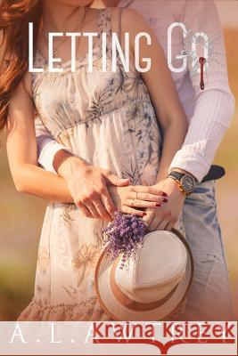 Letting Go: A Contemporary Romantic Thriller Anthony Awtrey 9780989476119 H3t, LLC