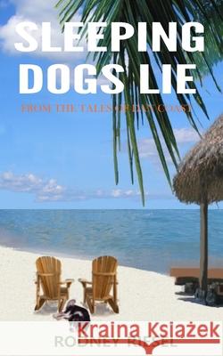 Sleeping Dogs Lie Rodney Riesel 9780989487788