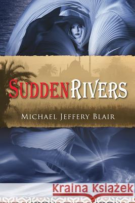 Sudden Rivers Michael Jeffery Blair 9780989489669