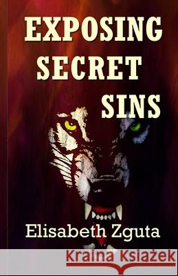 Exposing Secret Sins: (Curses & Secrets Book Two) Elisabeth Zguta 9780989494663 EZ Indie Publishing