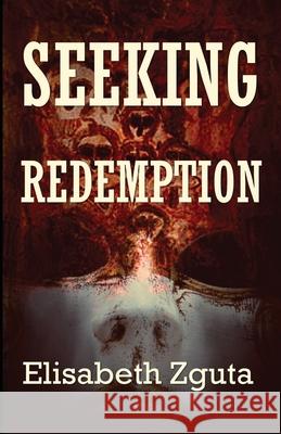 Seeking Redemption Elisabeth Zguta 9780989494687 EZ Indie Publishing