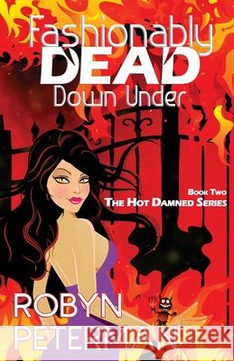 Fashionably Dead Down Under: Book Two of the Hot Damned Series Robyn Peterman 9780989496049 Fashionably Dead Down Under