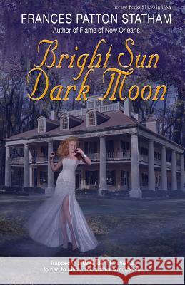 Bright Sun, Dark Moon Frances Patton Statham Steve McAfee 9780989500708