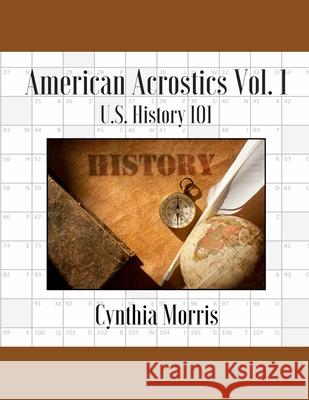 American Acrostics Volume 1: U.S. History 101 Cynthia Morris 9780989508131 Cynthia Morris