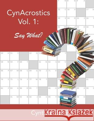 CynAcrostics Volume 1: Say What? Morris, Cynthia 9780989508155 Cynthia Morris