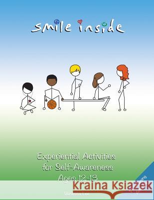 Smile Inside: Experiential Activities for Self-Awareness Ages 12-13 Lee, Vanessa 9780989511124 Prevention Publications