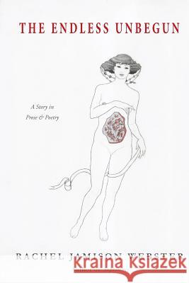 The Endless Unbegun Rachel Jamison Webster   9780989515177 Twelve Winters Press