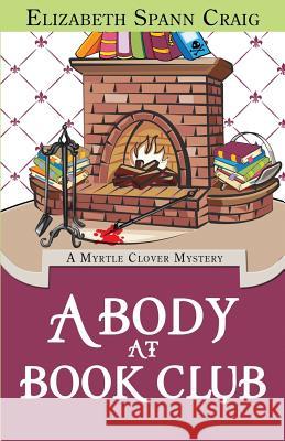 A Body at Book Club: A Myrtle Clover Cozy Mystery Elizabeth Spann Craig   9780989518024 Elizabeth Spann Craig