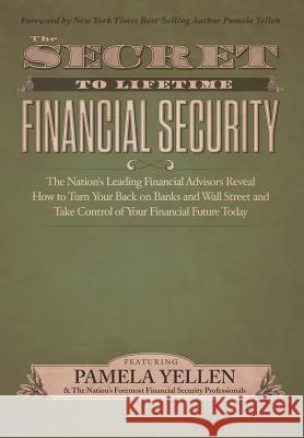 The Secret to Lifetime Financial Security Pamela Yellen The Nation's Leadin 9780989518710 Celebrity PR