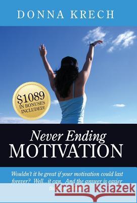 Never Ending Motivation Donna Krech 9780989518741 Celebrity PR