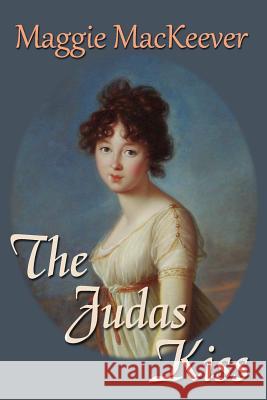 The Judas Kiss Maggie Mackeever 9780989519700 Vintage Ink Press
