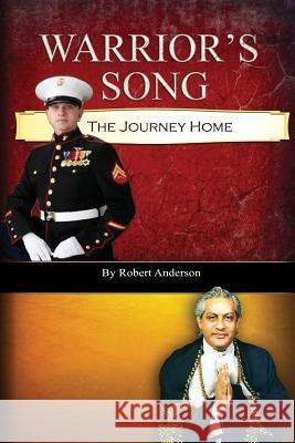 Warrior's Song: The Journey Home Robert C. Anderson 9780989526401 Spirit Eagle Press