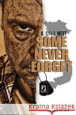 Some Never Forget: A POW/MIA Truth Novel West, R. Cyril 9780989539623 Molan Labe Books