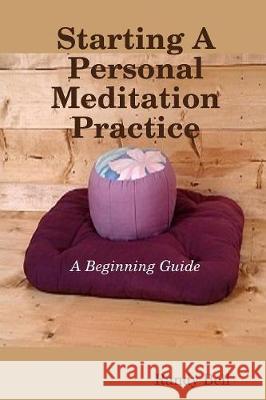 Starting A Personal Meditation Practice Randy Bell 9780989542807