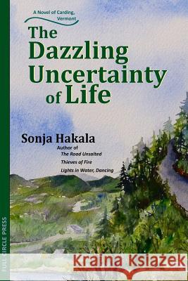 The Dazzling Uncertainty of Life Sonja Hakala 9780989548144