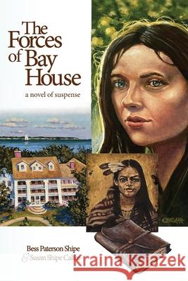 The Forces of Bay House: A Novel of Suspense Susan Shipe Calfee Bess Paterson Shipe 9780989548762 Susan Calfee/Wordwhittler Books