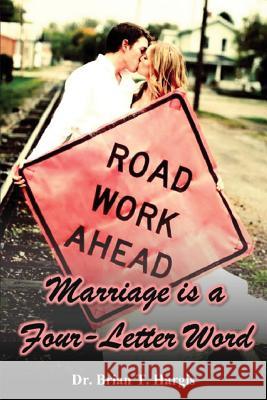 Marriage is a Four-Letter Word Hargis, Brian T. 9780989551328