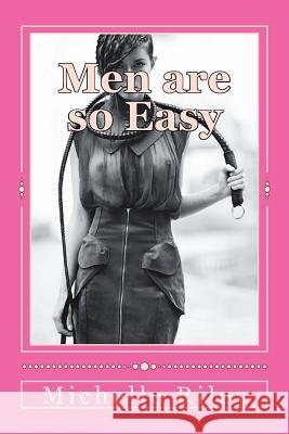 Men are so Easy: How To Tame Men Until They Will Eat Out of Your Hand And not Bite In Ten Easy Lessons Riley, Mike 9780989553292 Falcon Marine