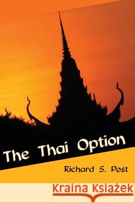 The Thai Option: A Major Ren Story Richard S. Post 9780989560825