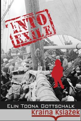 Into Exile: A Life Story of War and Peace Elin Toona Gottschalk 9780989566131 Evershine Press, Inc