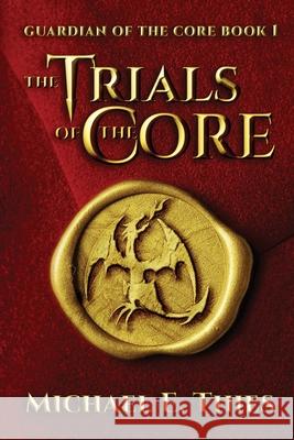 The Trials of the Core Michael E. Thies 9780989566803