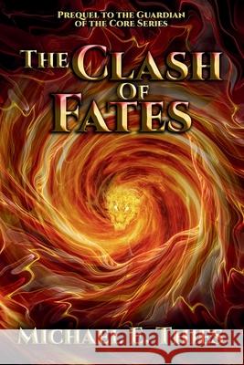 The Clash of Fates Michael E. Thies 9780989566841