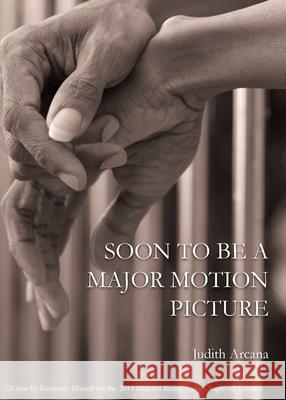 Soon to Be a Major Motion Picture Judith Arcana 9780989574563 Minerva Rising Press