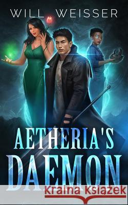 Aetheria's Daemon Will Weisser 9780989574921 Metanautics Department