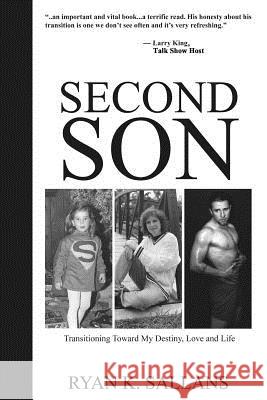 Second Son: Transitioning Toward My Destiny, Love and Life Ryan K. Sallans Ryan K. Sallans Fred Schneider 9780989586825 Scout Publishing LLC