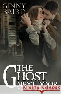 The Ghost Next Door (A Love Story) Baird, Ginny 9780989589222