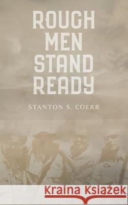 Rough Men Stand Ready Stanton S. Coerr 9780989597036 Stanton S. Coerr