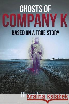 Ghosts of Company K Oliver Phipps 9780989601214 Oliver Phipps