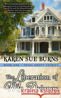 The Liberation of Mr. Delaney Karen Sue Burns 9780989602716