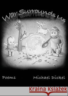 War Surrounds Us Michael Dickel   9780989624527