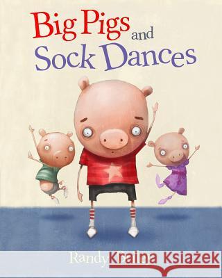 Big Pigs and Sock Dances MR Randy W. Briley 9780989626927