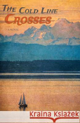 The Cold Line Crosses James Douglas McComb 9780989628402