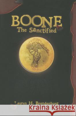 Boone: The Sanctified Lauren H. Brandenburg Jordan Crawford 9780989633048 Kingdom Publishing Press