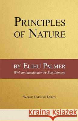 Principles of Nature Elihu Palmer 9780989635547 World Union of Deists
