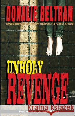 Unholy Revenge Donalie Beltran 9780989636285 Killing Time Press, LLC