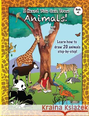 I Heard You Can Draw Animals!: A Step-by-Step Drawing Guide Savran, M. D. 9780989649025 Art Class with MS S