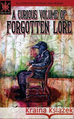 A Curious Volume of Forgotten Lore Edgar Allan Poe Joshua Werner Trico J. Lutkins 9780989650496